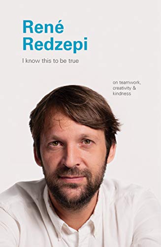 I Know This to Be True: Rene Redzepi: On Teamwork, Creativity, and Kindness von Chronicle Books